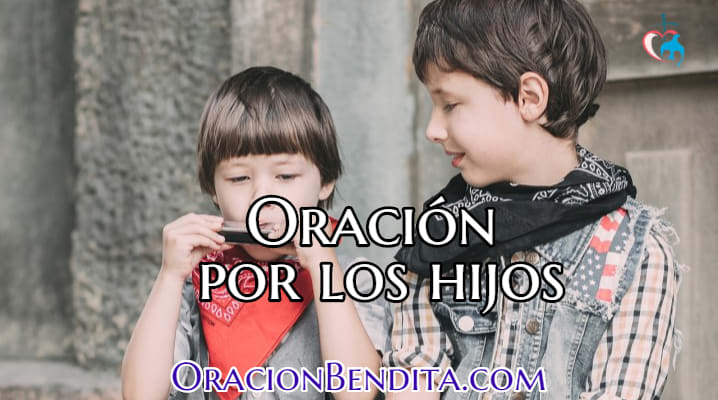 TOP 12 Oraciones Poderosas por los Hijos【Completa 2023