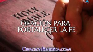 Oración Para Fortalecer La Fe: El Alma, Espíritu y Más
