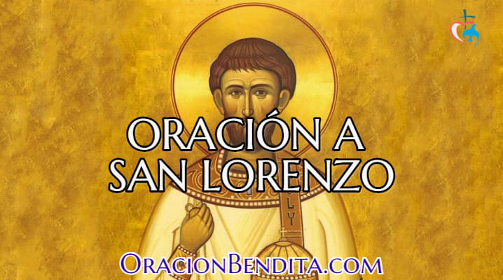 Oración a san lorenzo diacono y mártir